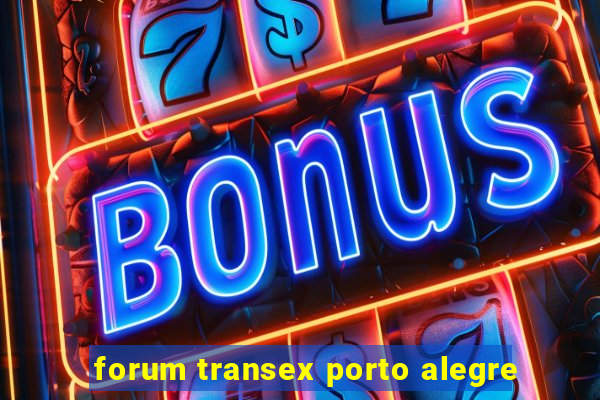 forum transex porto alegre